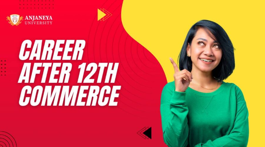 Career After 12th Commerce guide showing a student pointing towards career options, Anjaneya University banner