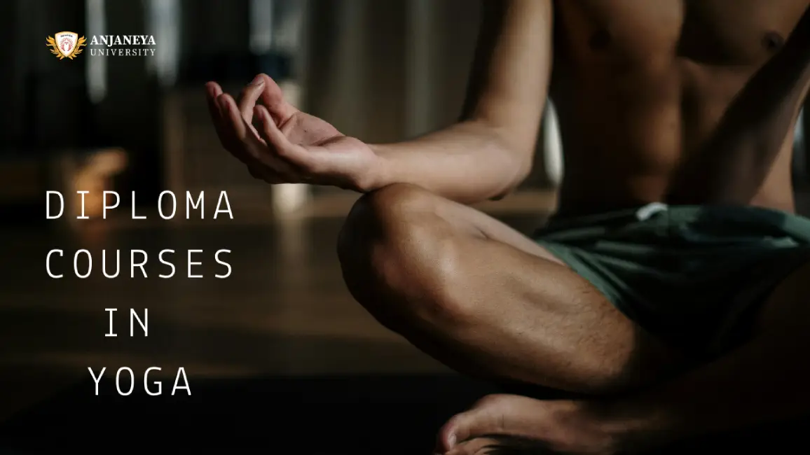 A person practicing a seated yoga meditation pose with the text “Diploma Courses in Yoga” and the Anjaneya University logo.