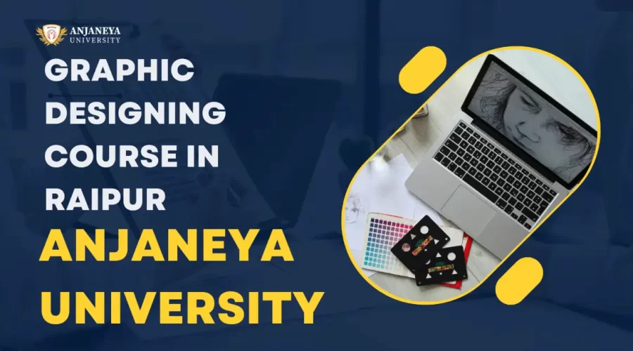 Graphic designing course in Raipur offered by Anjaneya University with creative tools and design workspace