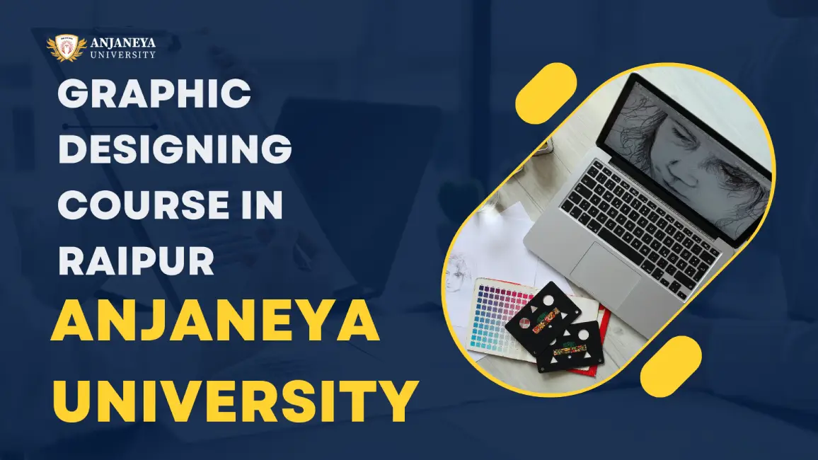 Graphic designing course in Raipur offered by Anjaneya University with creative tools and design workspace