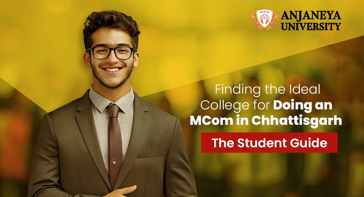 Student representing M.Com Colleges in Chhattisgarh with Anjaneya University branding and guide to choosing the right MCom college