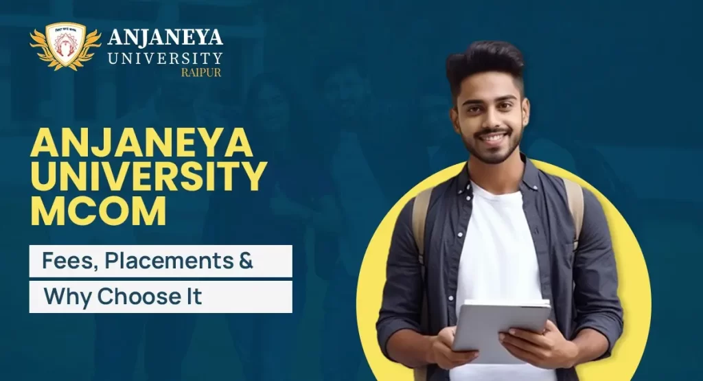 Student holding a tablet promoting Anjaneya University MCom program with details on fees, placements, and why to choose it in Chhattisgarh